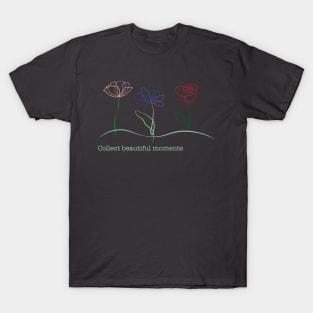 Collect Beautiful Moments with Flowers T-Shirt